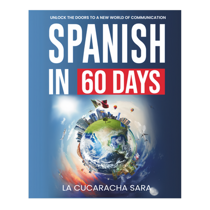 Spanish in 60 Days: The Language Learning Workbook to Help You Speak