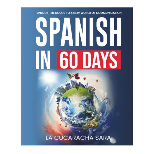 Spanish in 60 Days: The Language Learning Workbook to Help You Speak
