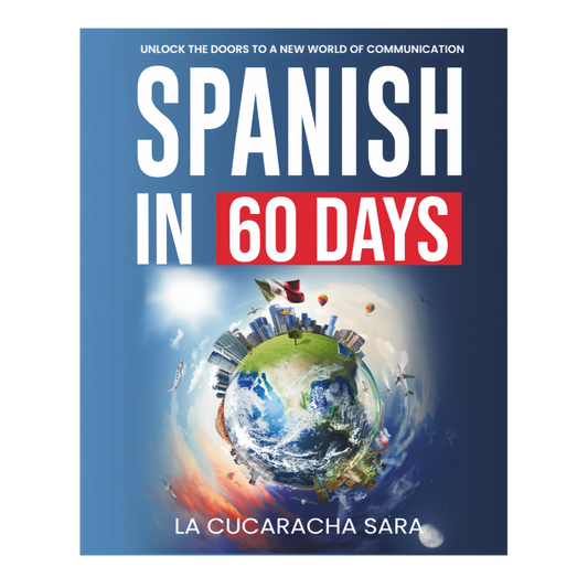 Spanish in 60 Days: The Language Learning Workbook to Help You Speak