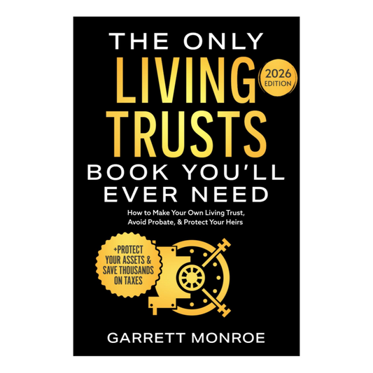 The Only Living Trusts Book You’ll Ever Need by GARRETT MONROE 2026 Edition