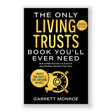 The Only Living Trusts Book You’ll Ever Need by GARRETT MONROE 2026 Edition