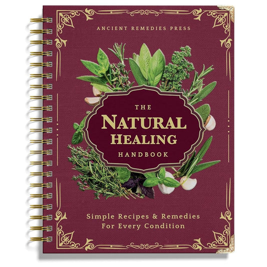 The Natural Healing Handbook - Simple Recipes & Remedies